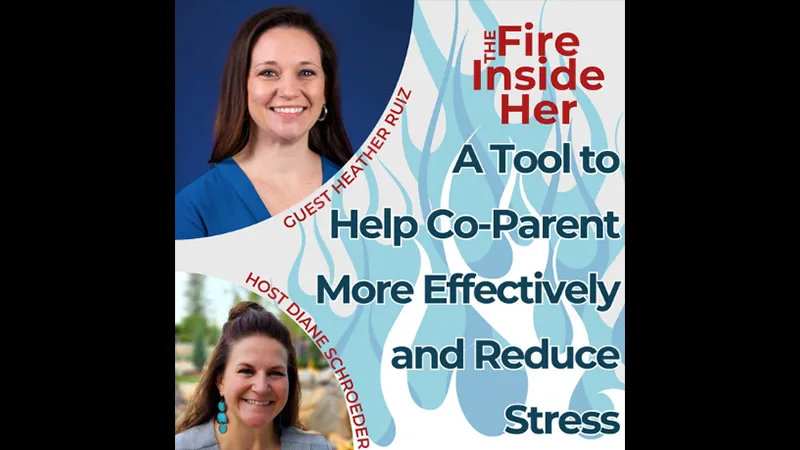 The Fire Inside Her - A Tool to Help Co-Parent More Effectively and Reduce Stress