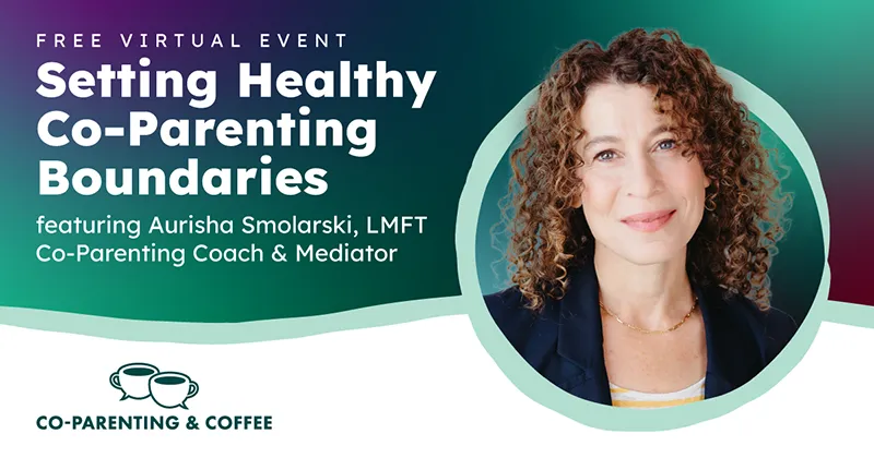 Free Virtual Event “Setting Healthy Co-Parenting Boundaries” featuring Aurisha Smolarski, LMFT Co-Parenting Coach & Mediator - Co-Parenting & Coffee