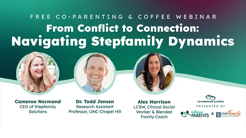 Free Co-Parenting & Coffee Webinar “From Conflict to Connection: Navigating Stepfamily Dynamics”