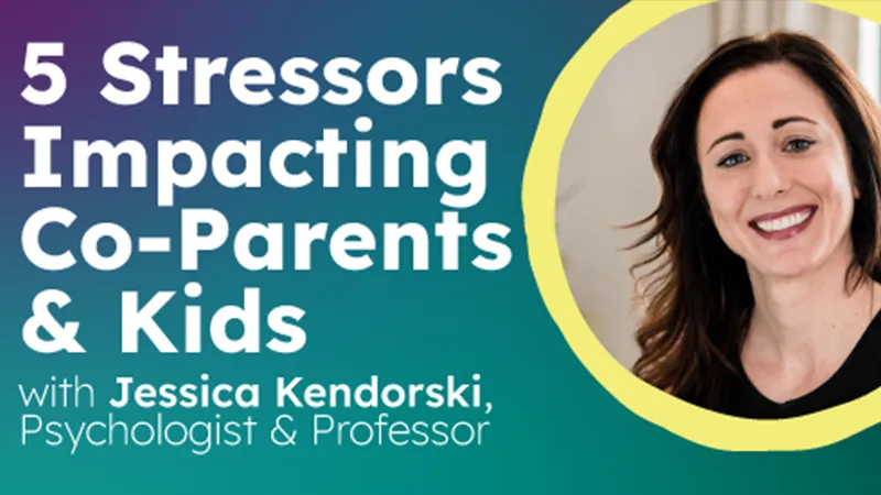 “5 Stressors Impacting Co-Parents & Kids” with Jessica Kendorski, Psychologist & Professor - Co-Parenting & Coffee